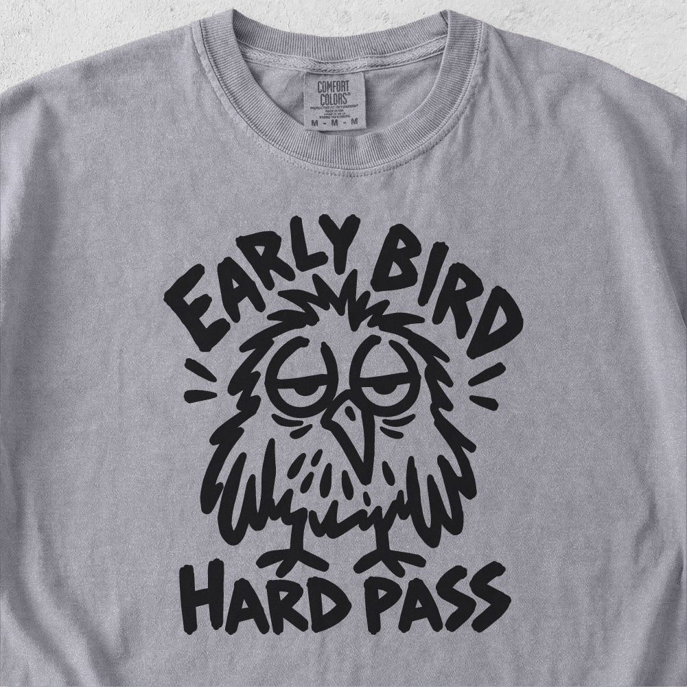 Early Bird Hard Pass Tshirt