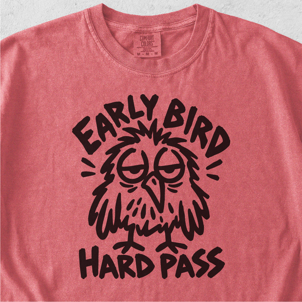 Early Bird Hard Pass Tshirt