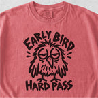 Early Bird Hard Pass Tshirt