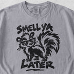 Smell Ya Later Skunk Tshirt