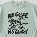 No Goose No Glory Tshirt