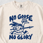 No Goose No Glory Tshirt