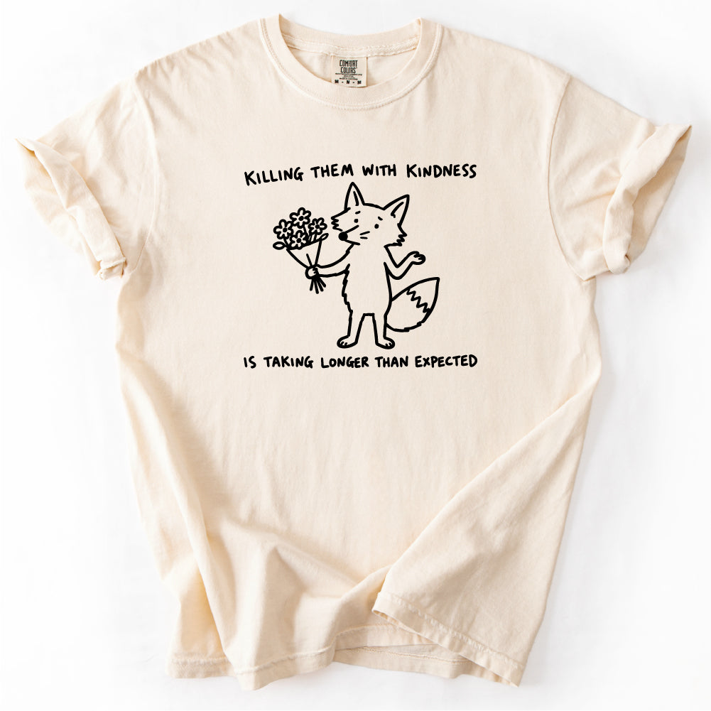 Killing Them With Kindness Tshirt