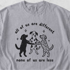 None of Us Are Less Tshirt