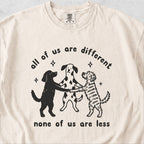 None of Us Are Less Tshirt