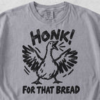 Honk For That Bread Tshirt