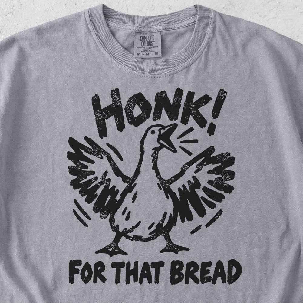 Honk For That Bread Tshirt