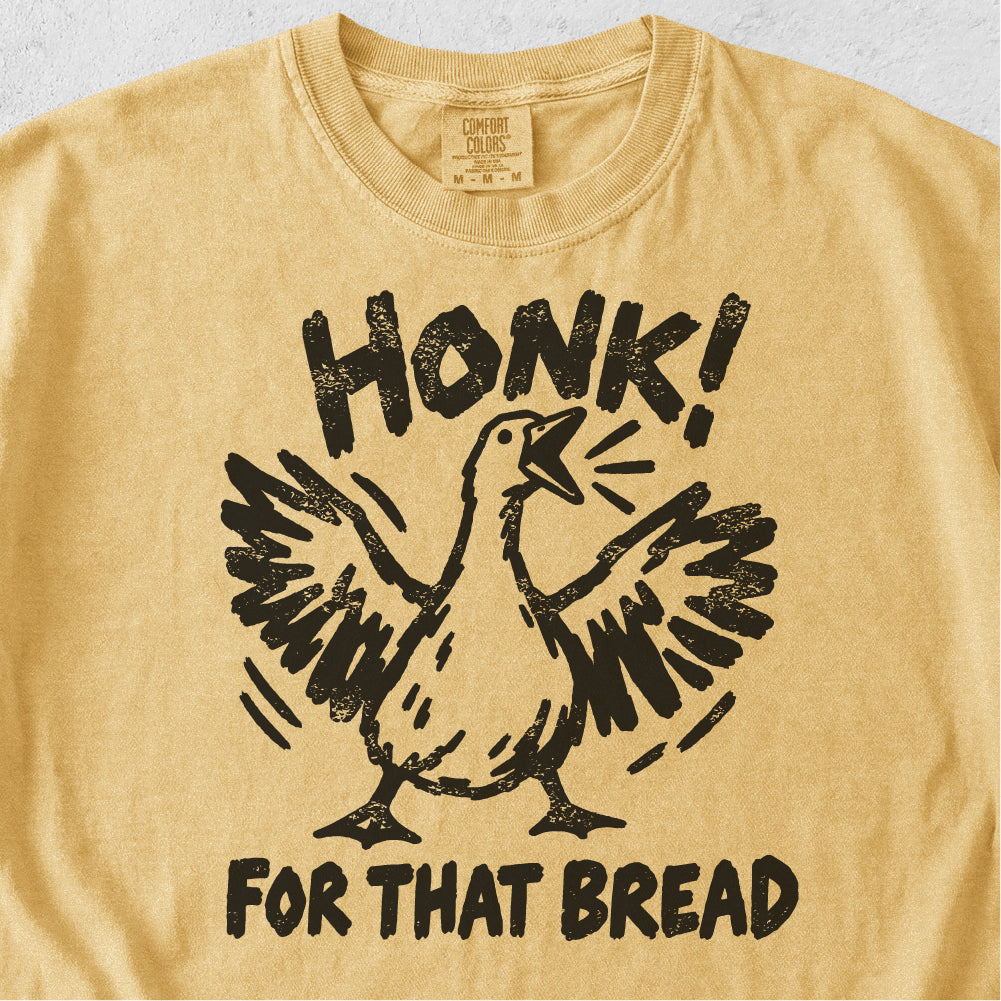 Honk For That Bread Tshirt