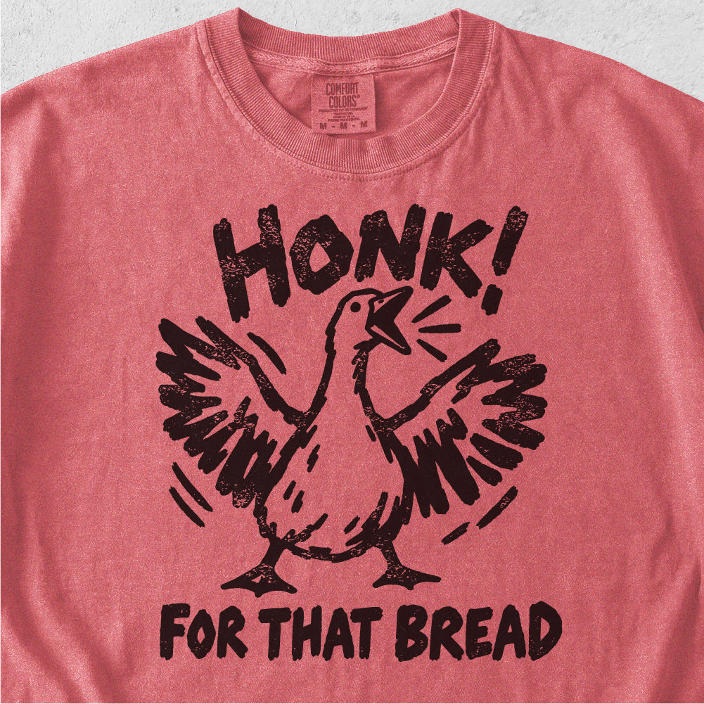 Honk For That Bread Tshirt