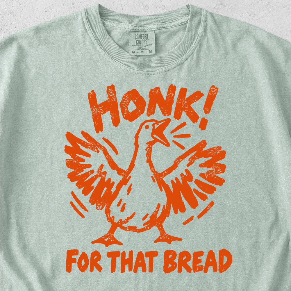 Honk For That Bread Tshirt