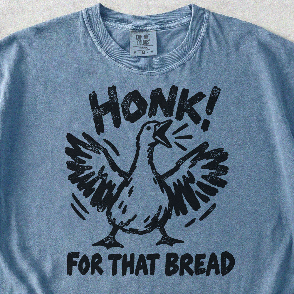 Honk For That Bread Tshirt