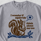 I Wonder If Squirrels Tshirt