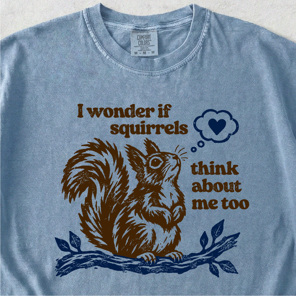 I Wonder If Squirrels Tshirt