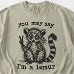 You May Say I’m a Lemur Tshirt