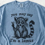 You May Say I’m a Lemur Tshirt