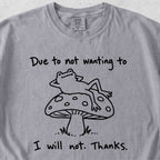 Due to Not Wanting To Tshirt