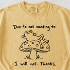 Due to Not Wanting To Tshirt