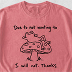 Due to Not Wanting To Tshirt