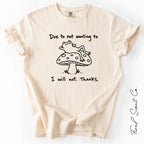Due to Not Wanting To Tshirt