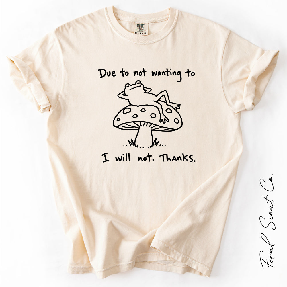 Due to Not Wanting To Tshirt