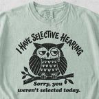 I Have Selective Hearing  Tshirt