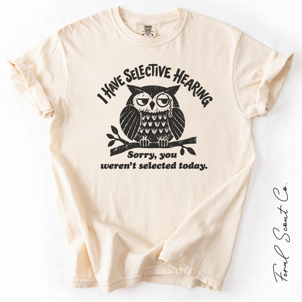 I Have Selective Hearing  Tshirt