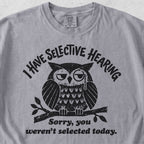 I Have Selective Hearing  Tshirt