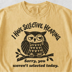 I Have Selective Hearing  Tshirt