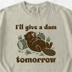 I'll Give a Dam Tomorrow Tshirt