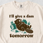 I'll Give a Dam Tomorrow Tshirt