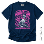 Must Remain Whimsical Tshirt