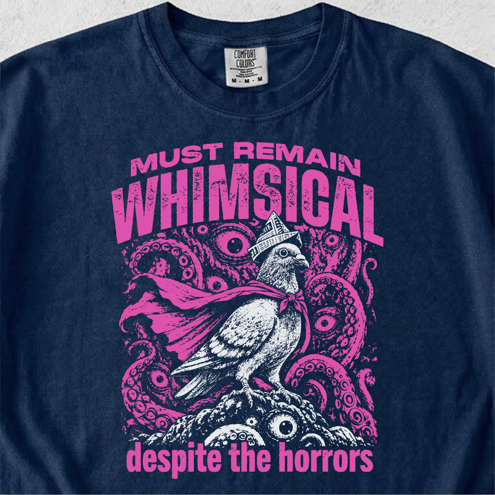 Must Remain Whimsical Tshirt