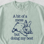 Bit of a Mess But Tshirt