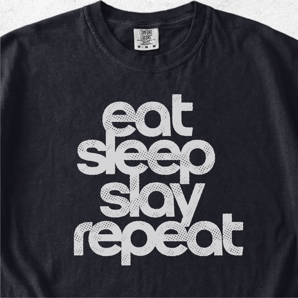 Eat Sleep Slay Repeat Tshirt