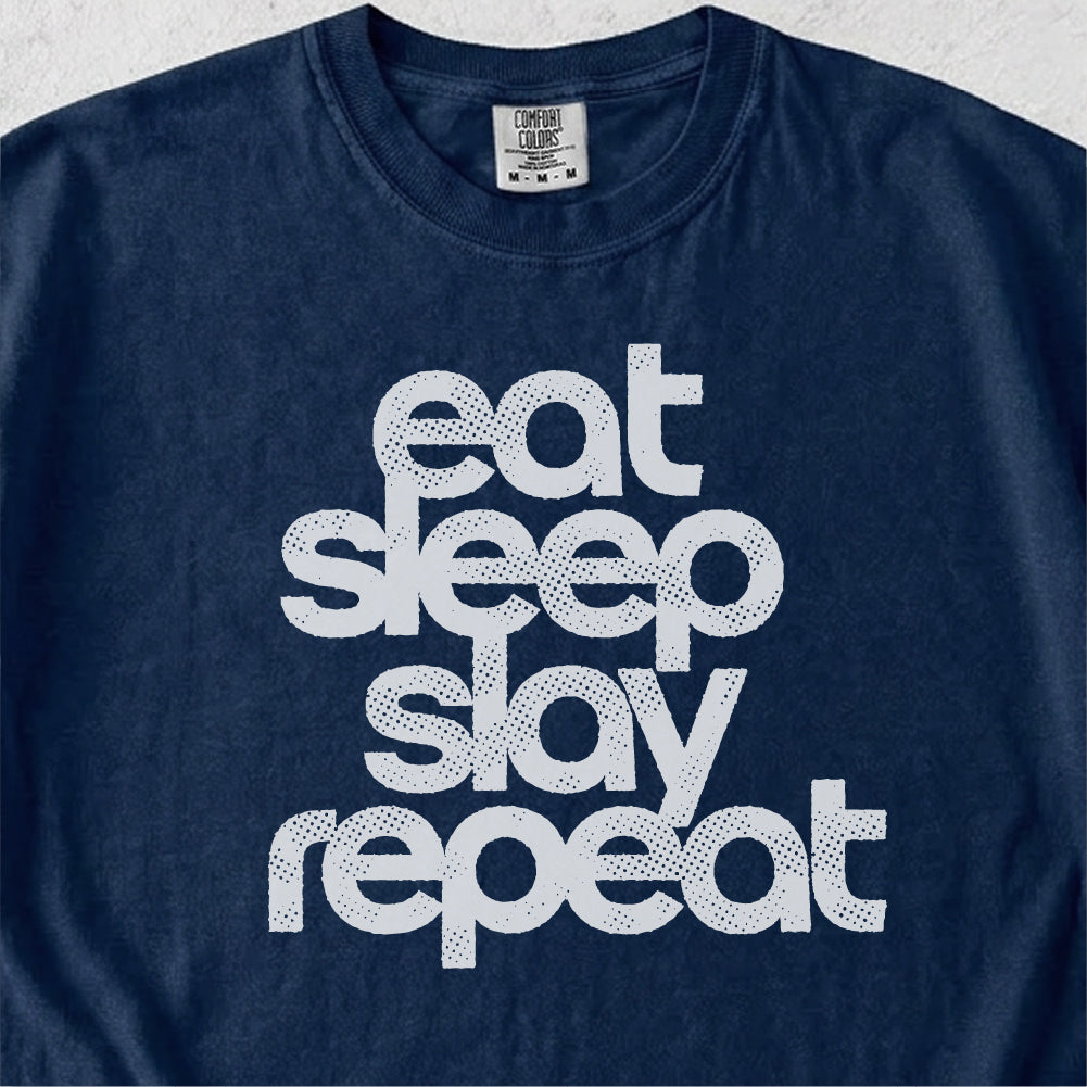 Eat Sleep Slay Repeat Tshirt