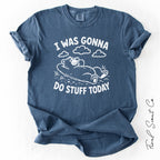 Do Stuff Today Tshirt