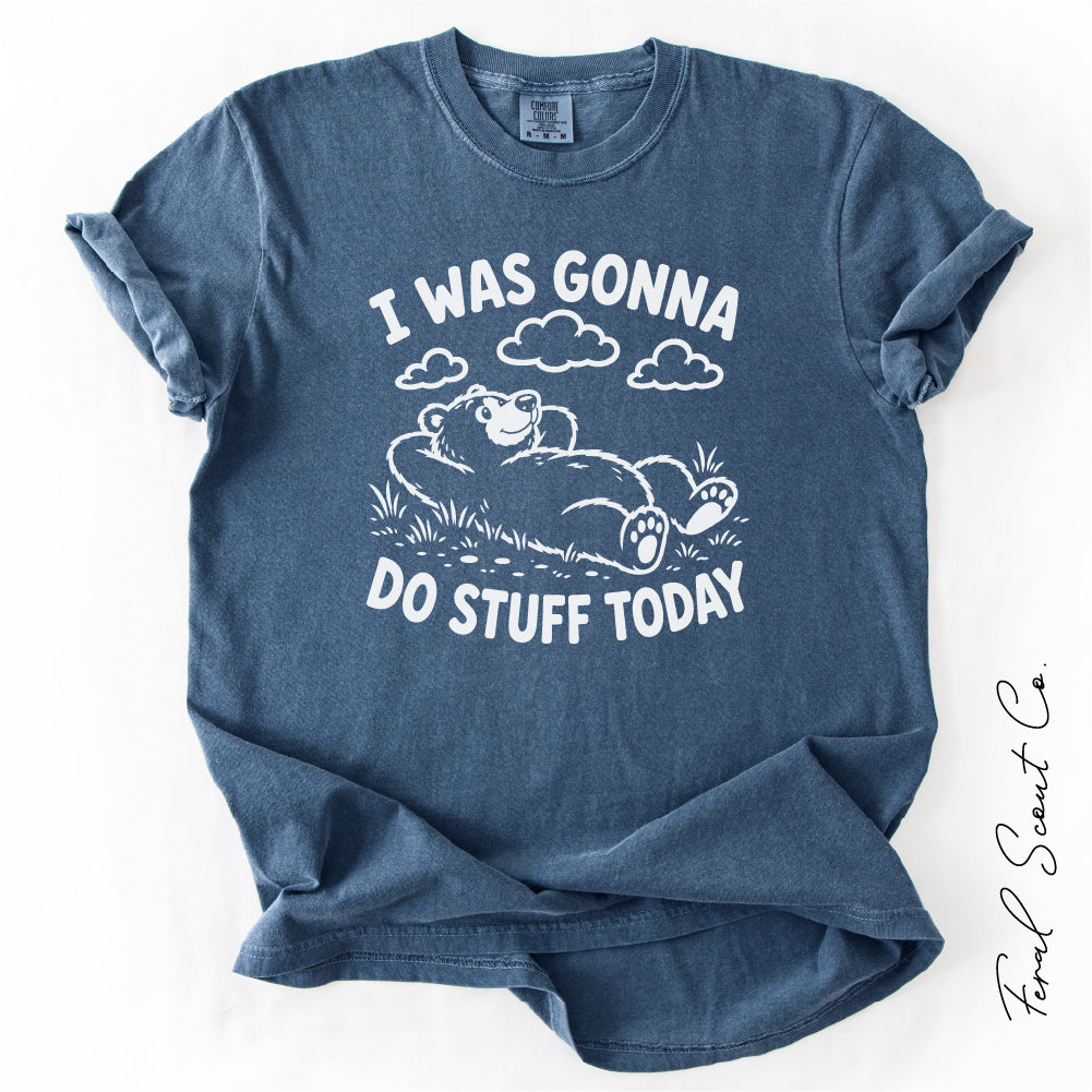 Do Stuff Today Tshirt