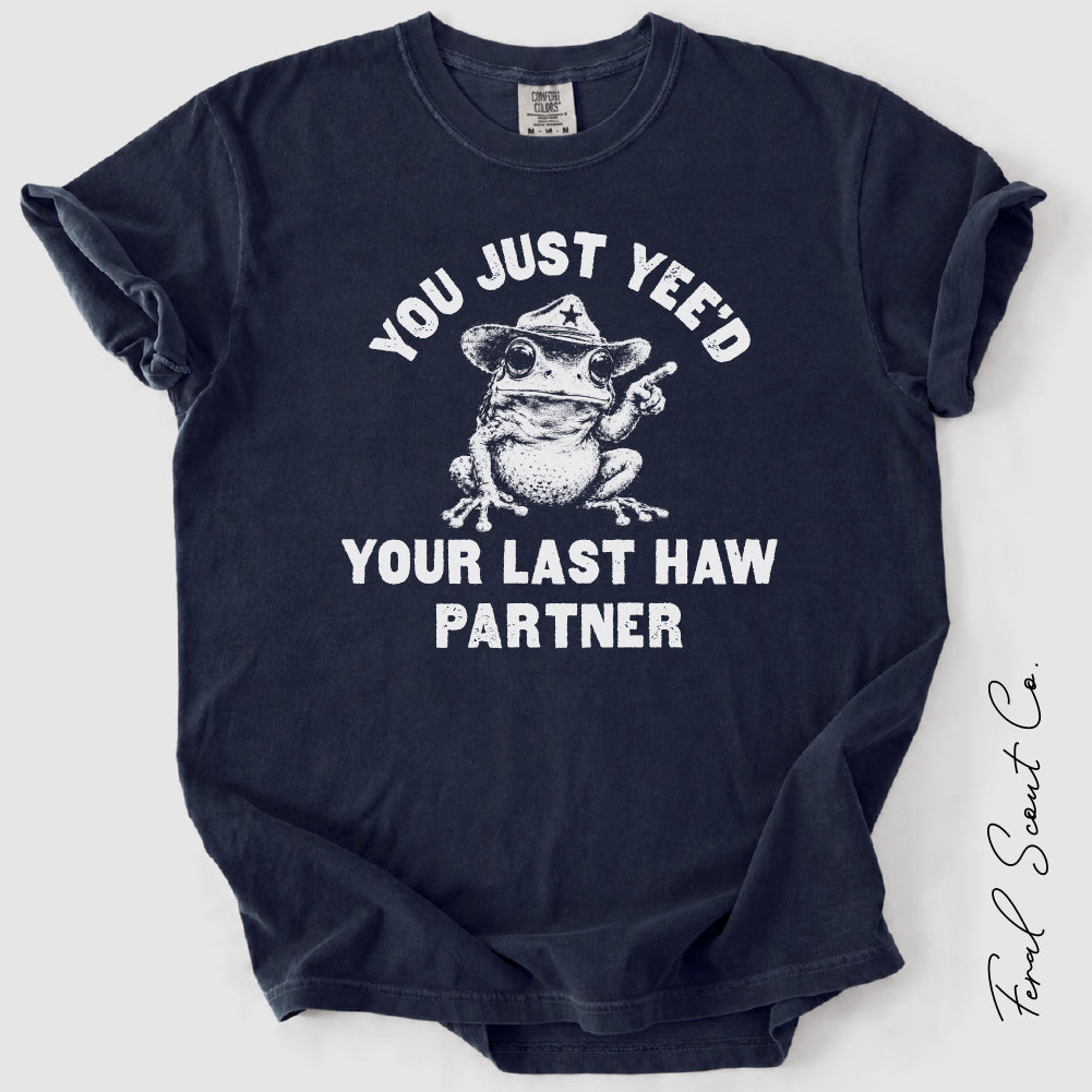 Yee'd Your Last Haw  Tshirt