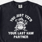 Yee'd Your Last Haw  Tshirt