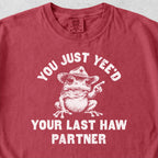 Yee'd Your Last Haw  Tshirt