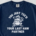 Yee'd Your Last Haw  Tshirt
