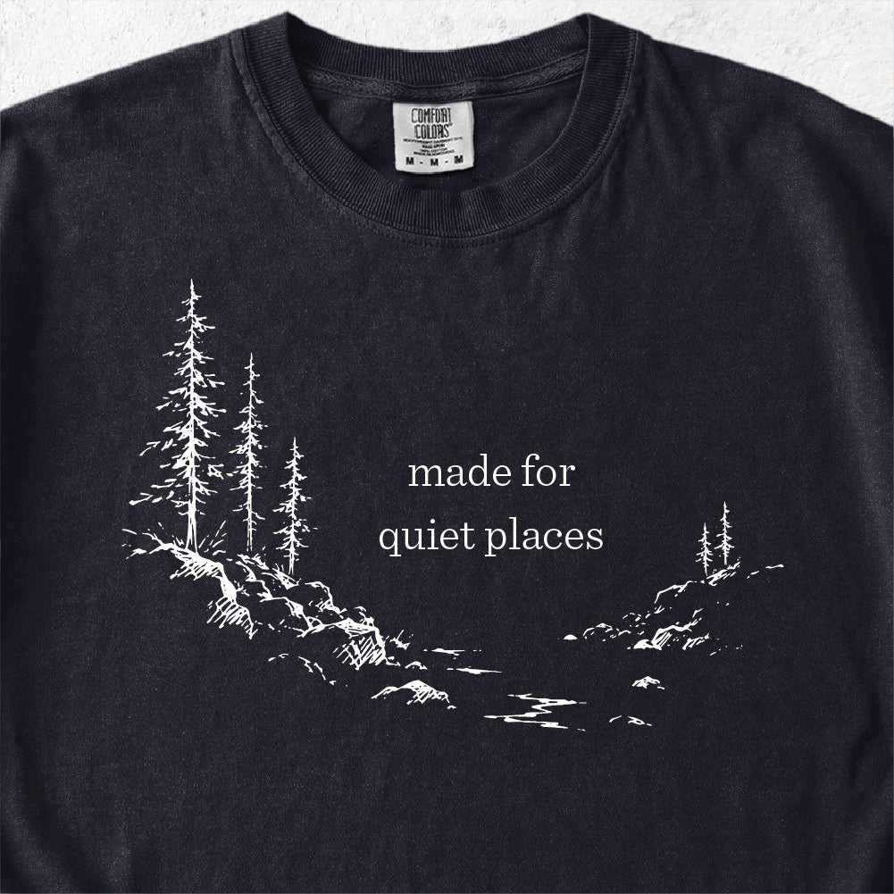 Made For Quiet Places Tshirt