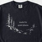 Made For Quiet Places Tshirt