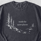 Made For Quiet Places Tshirt