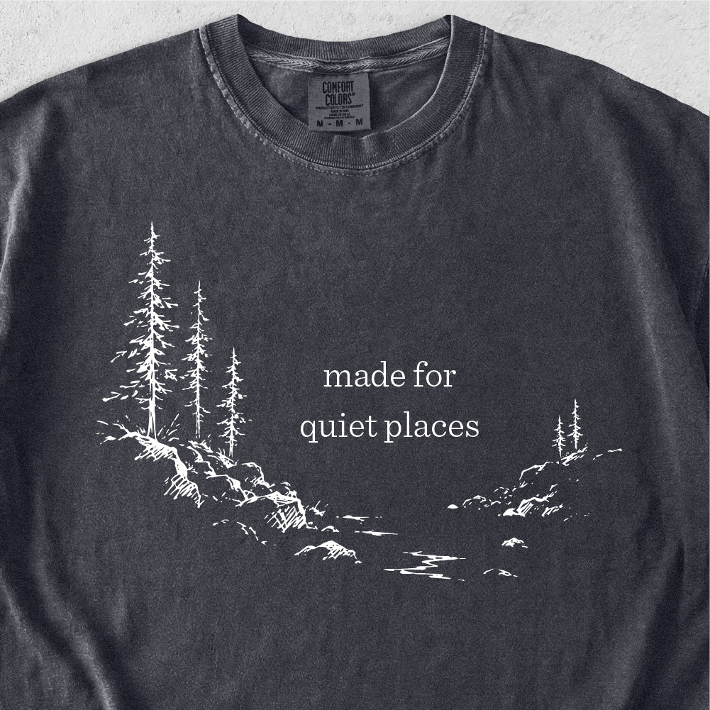 Made For Quiet Places Tshirt