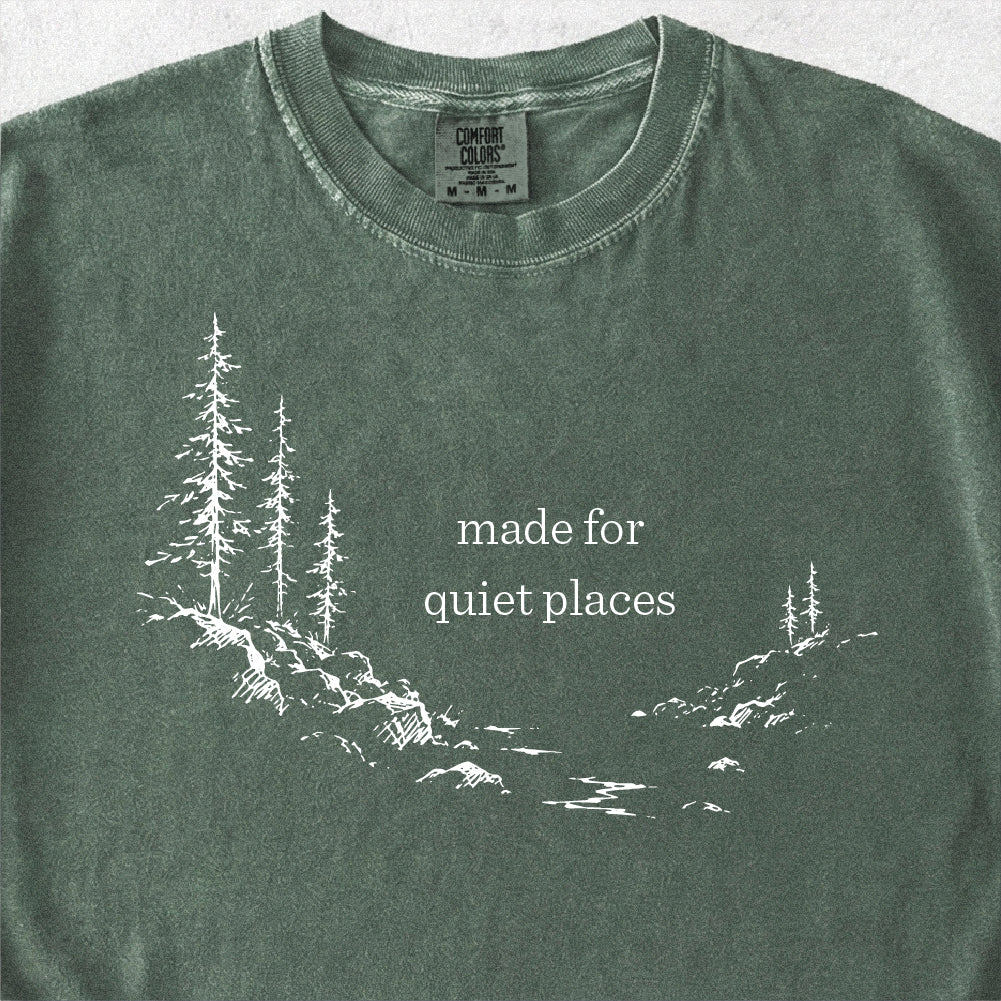Made For Quiet Places Tshirt