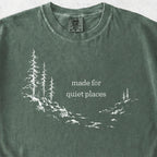 Made For Quiet Places Tshirt