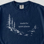 Made For Quiet Places Tshirt