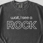 I See a Rock Tshirt