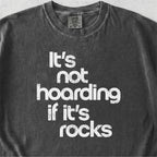 Hoarding If It's Rocks Tshirt